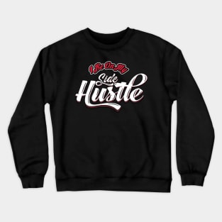 Side Hustle Crewneck Sweatshirt